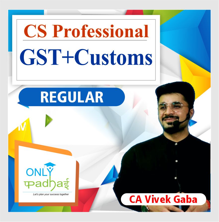 cs-professional-gst-&-custom-by-ca-vivek-gaba