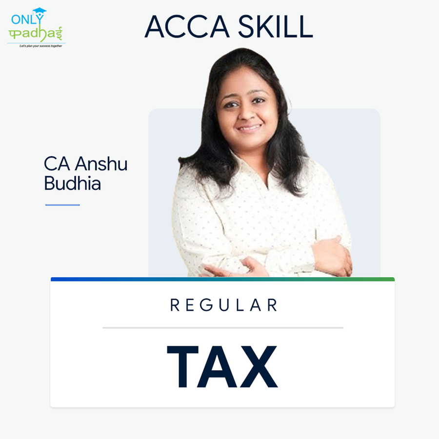 ACCA Skill | Taxation | CA Anshu Budhia
