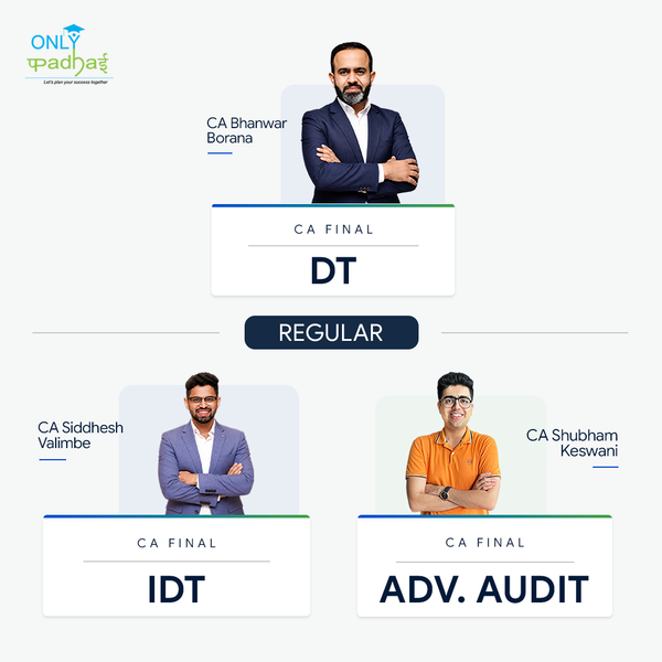 CA Final | DT, IDT & Adv. Auditing | Regular | CA Bhanwar Borana, CA Siddhesh Valimbe & CA Shubham Keswani