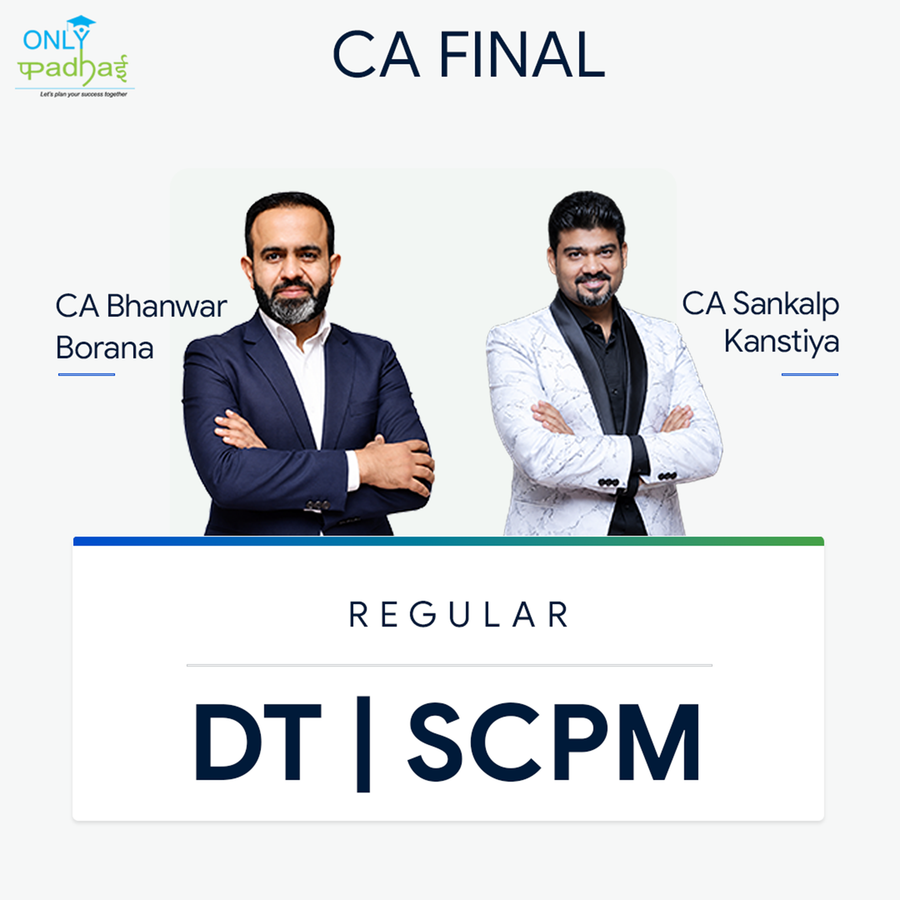 CA Final | DT & SCPM | Regular | CA Bhanwar Borana & CA Sankalp Kanstiya