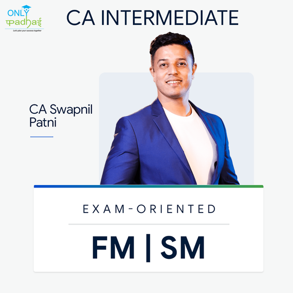 CA Inter | FM SM | Exam Oriented | CA Swapnil Patni