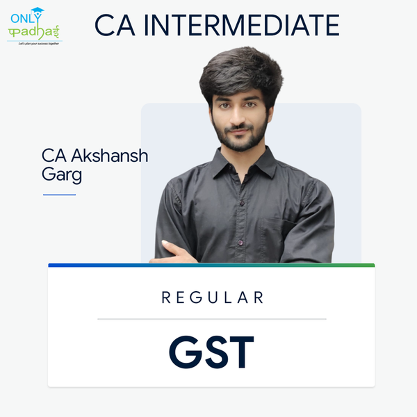 CA Inter | GST | Regular | CA Akshansh Garg