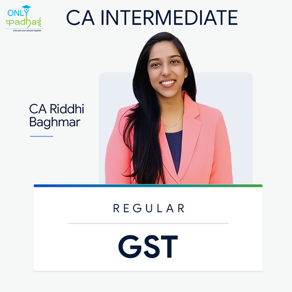 CA Inter | GST | Regular | CA Riddhi Baghmar