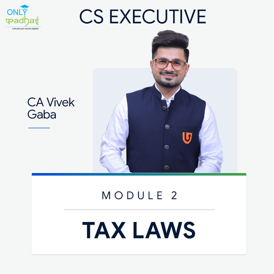 CS Executive | TAX LAWS | CA Vivek Gaba