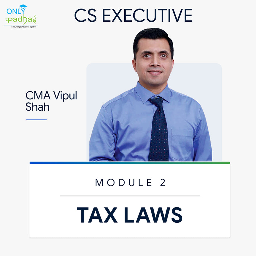 CS Executive | TAX LAWS | CMA Vipul Shah